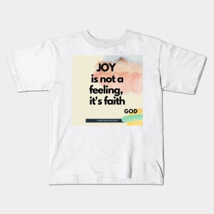 Joy is not a feeling Kids T-Shirt